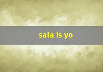 sala is yo